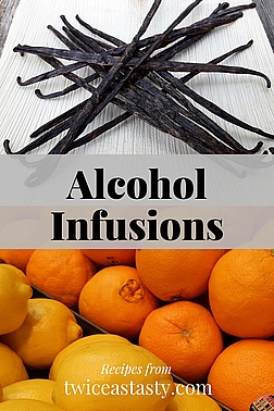 Start with vanilla extract, and then expand your repertoire to drinkable liqueurs. Get alcohol infusion recipes at TwiceasTasty.com.