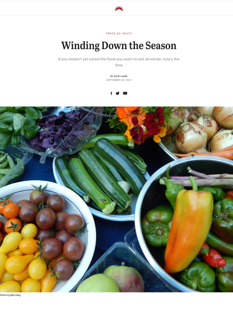 Techniques that rely on freezing, dry storing, and dehydrating let you quickly save the garden’s last fruit and vegetables. Learn more at TwiceasTasty.com.