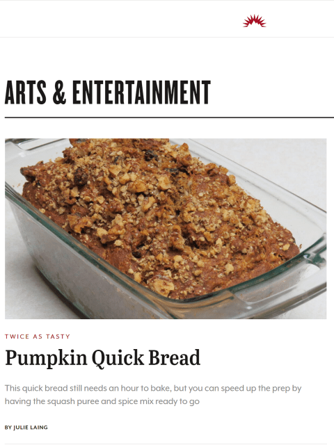 Easier to make than fully from-scratch pumpkin pie and easy to store and transport, two-loaf quick bread recipes let you enjoy one loaf and gift the other. Learn more at TwiceasTasty.com.