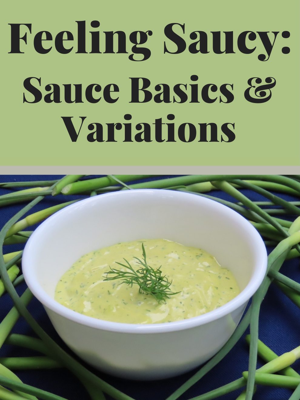 Feeling Saucy: Sauce Basics and Variations Workshop