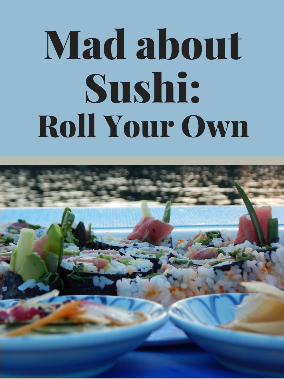 Mad about Sushi: Roll Your Own workshop
